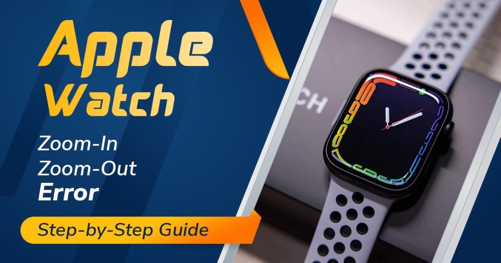 apple-watch-zoomed-in-zoomed-out-zoom-bug-fix-step-by-step-rapid