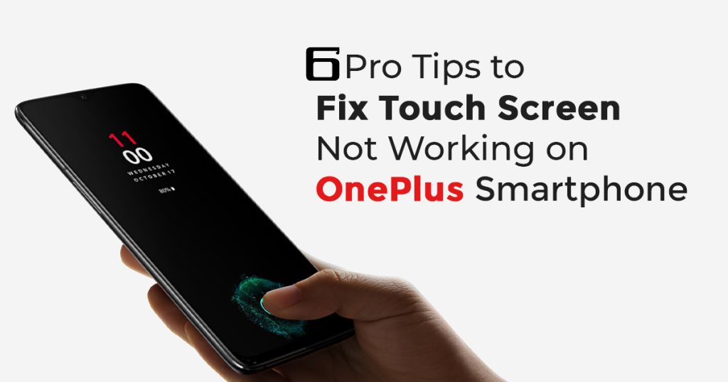 OnePlus Smartphone Screen Not Working? Here are 6 Pro Tips to Fix It