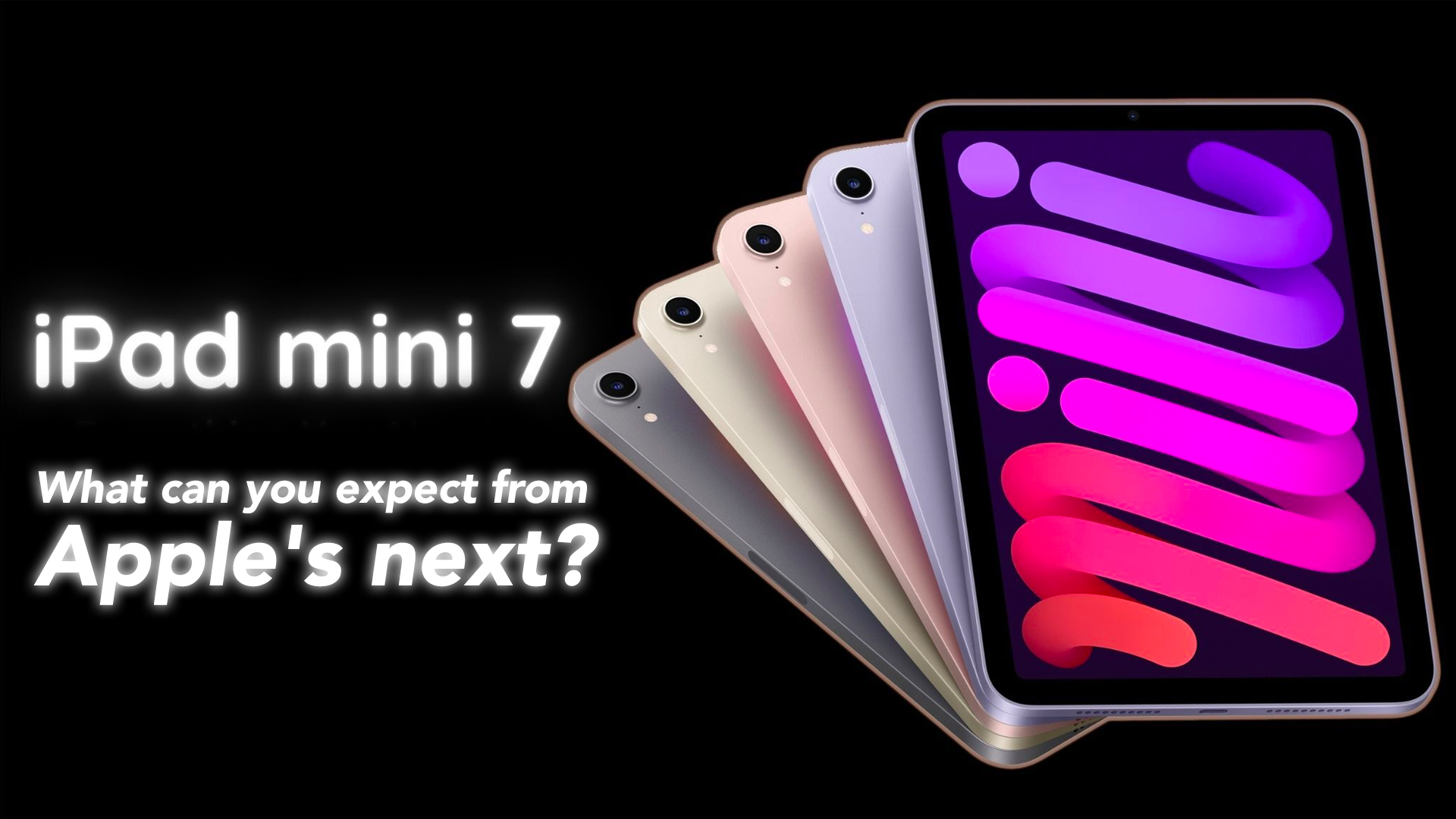 iPad mini 7 2024 release date, price, specs, rumors