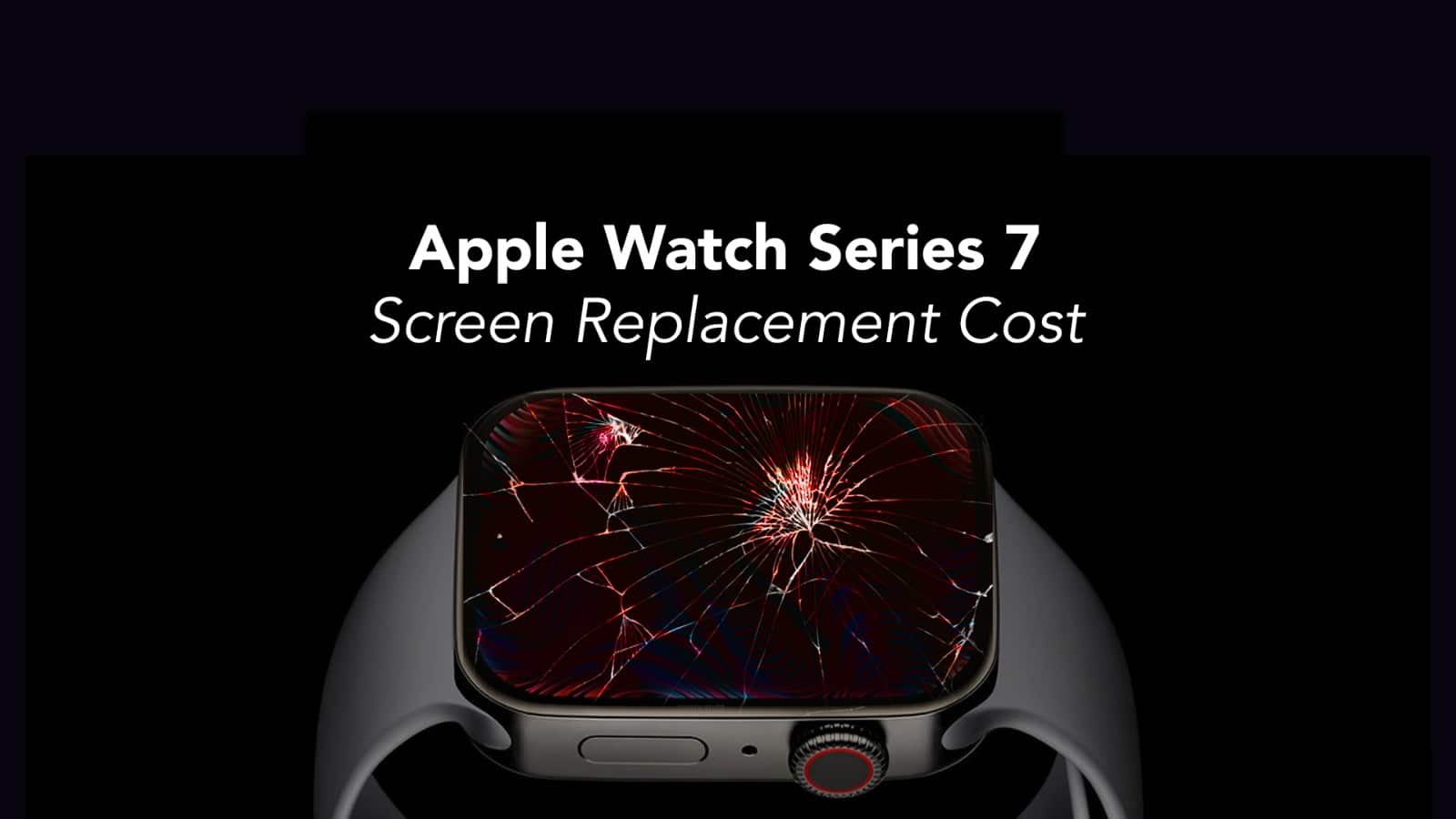 Apple Watch Series 7 for a screen replacement service