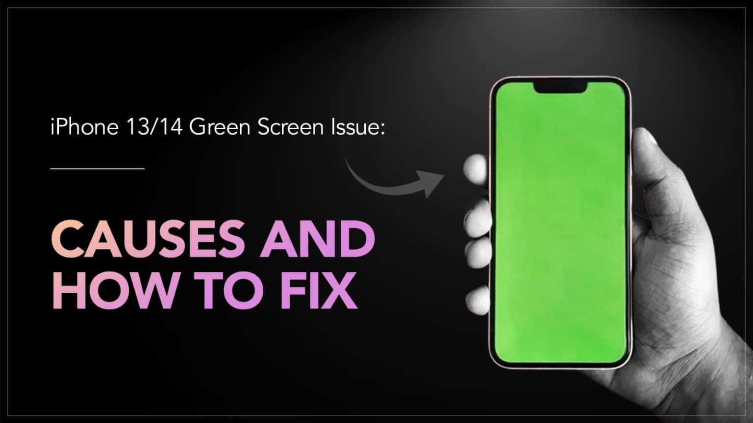 iPhone 13/14 Green Screen Issue Causes and How to Fix Rapid Repair